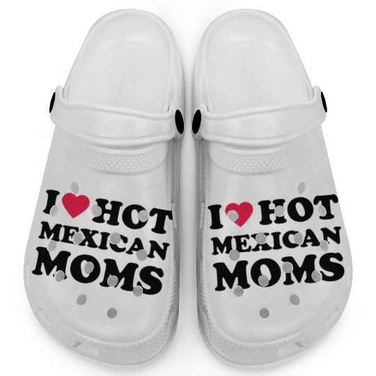 I Love Hot Mexican Moms Clogs