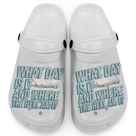 Aviation What Day Is It And Where The Hell Am I Clogs