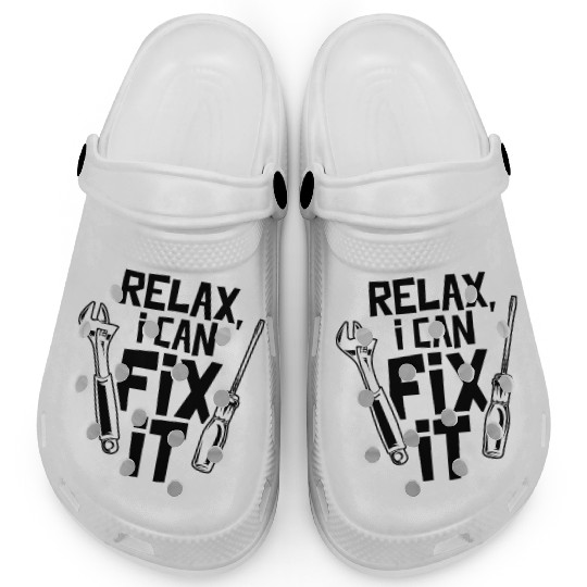 Relax I Can Fix It Handymen Handyman Craftsman Clogs
