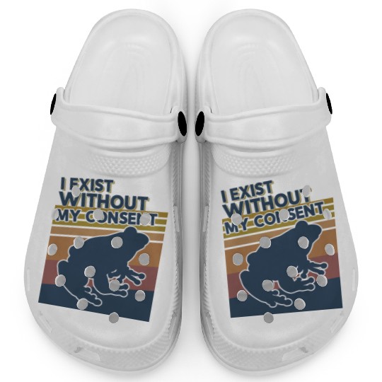 I Exist Without My Consent Funny Frog Depression Clogs