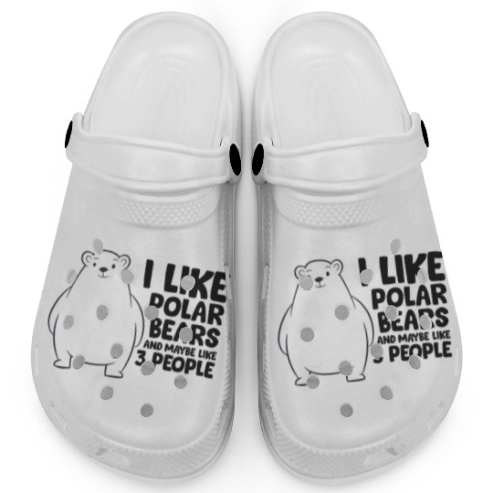 I Like Polar Bears And Maybe Like 3 People Clogs