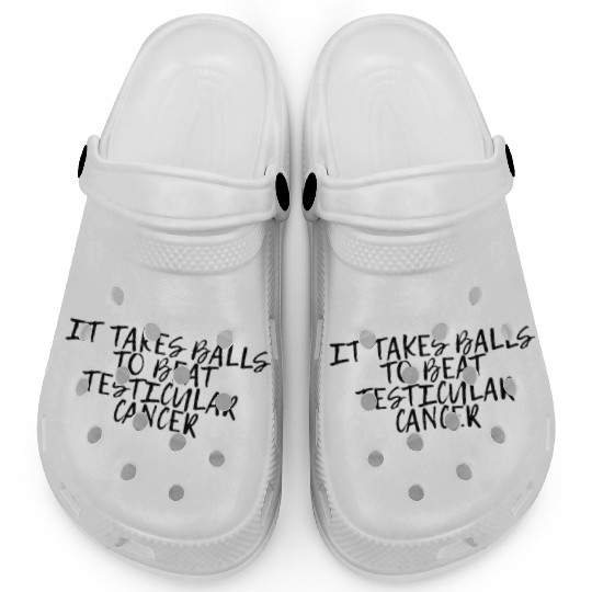 It Takes Balls To Beat Testicular Cancer 4 Clogs