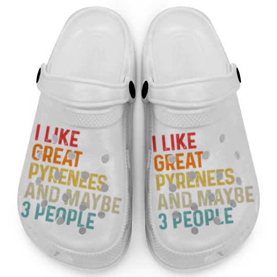 I Like Great Pyrenees And Maybe 3 People Dog Clogs