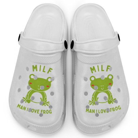 MILF Man I Love Frog Clogs