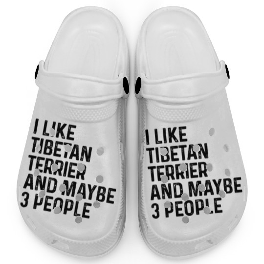 I Like Tibetan Terrier And Maybe 3 People Dog Clogs