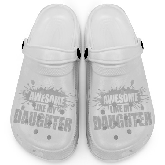 Awesome Like My Daughter Clogs