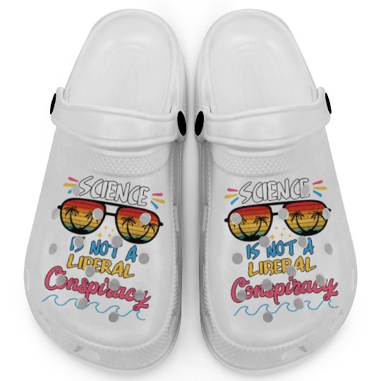 Science Is Not A Liberal Conspiracy Funny Quotes Clogs