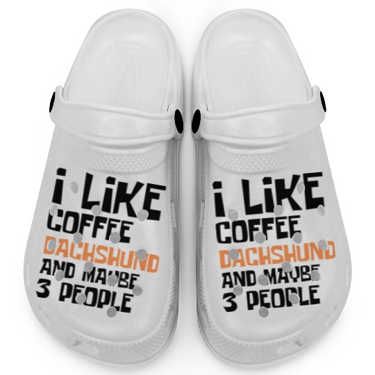 I Like Coffee Dachshund And Maybe 3 People Clogs