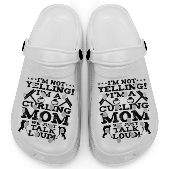 I'm Not Yelling I'm A Curling Mom Clogs