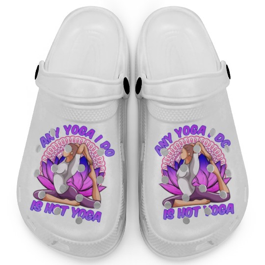 Any Yoga I Do is Hot Yoga Clogs