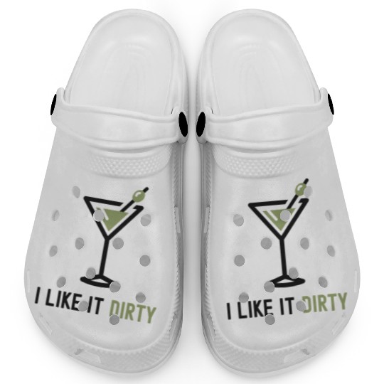 I Like It Dirty Martini Glass Funny Drinker Clogs