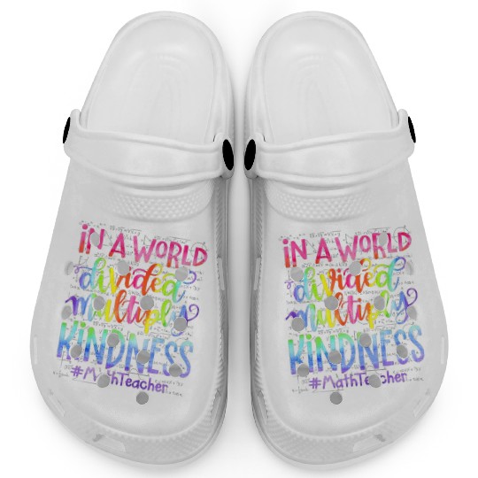 In A World Divided Multiply Kindness Math Teacher Clogs