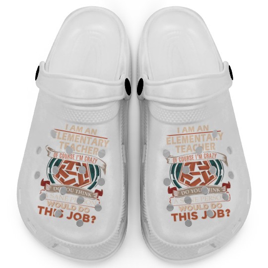 Elementary Teacher Clogs - Sane Person Gift Item
