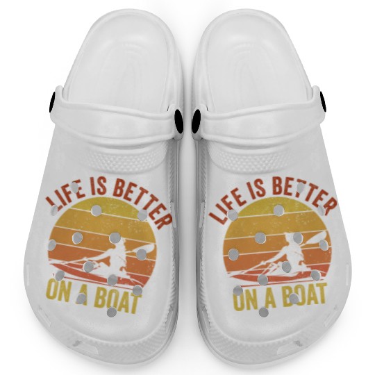 Funny Rowing Canoe Kajak Life is Better On A Boat Clogs