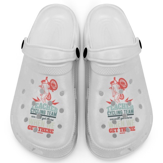 Teacher Cycling Team We Will Get There When We Get Clogs