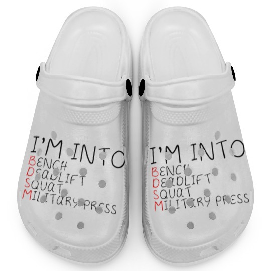 I'm Into BDSM Bench Squat Deadlift Military Press5 Clogs