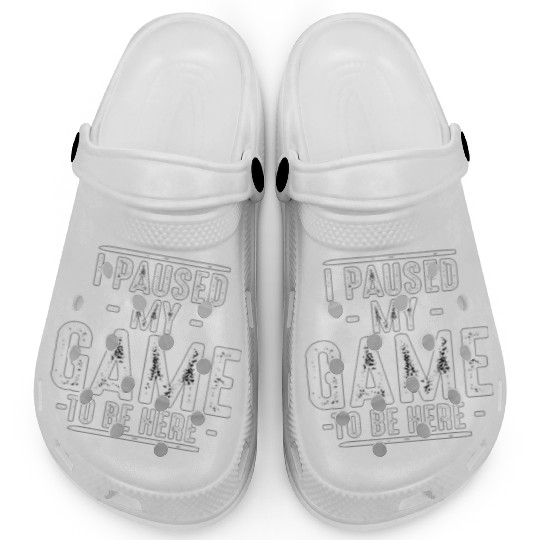 I Paused My Game To Be Here Clogs