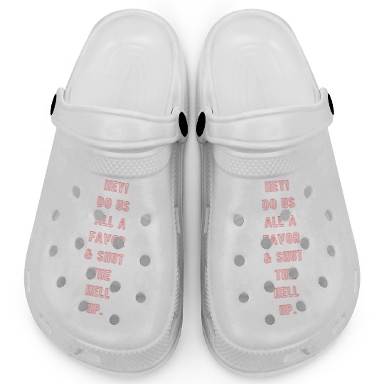 "Shut the Hell Up!" Clogs