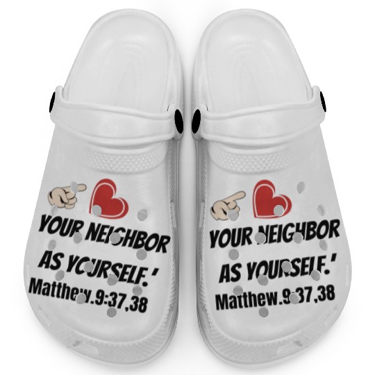 You must love your neighbor as yourself design. Clogs