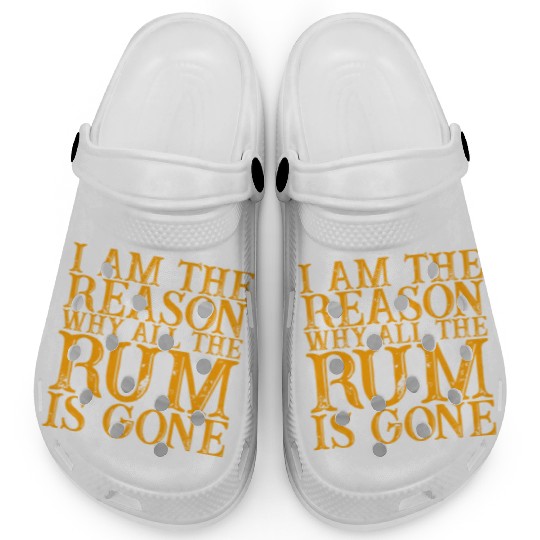 I Am The Reason Why All The Rum Is Gone 3 Clogs