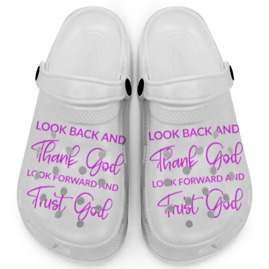 Look back and thank God look forward and trust God Clogs