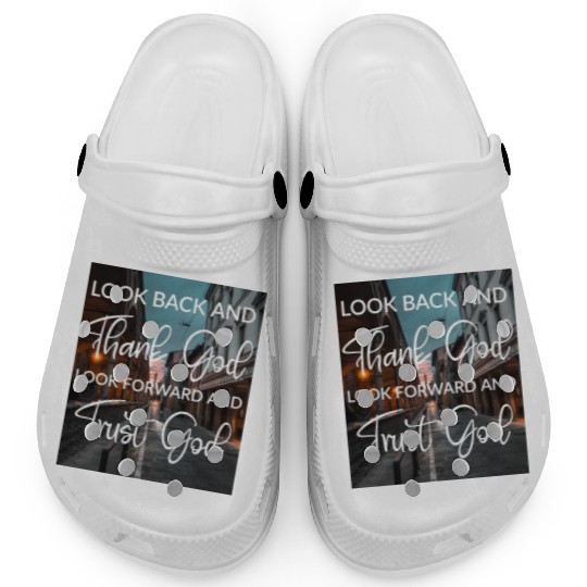 Look back and thank God look forward and trust God Clogs