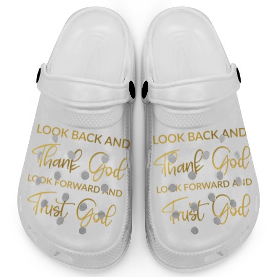 Look back and thank God look forward and trust God Clogs