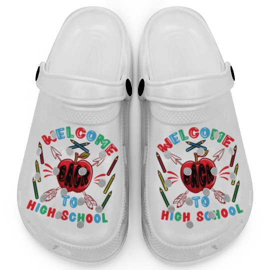 Welcome Back To High School First Day Of School Clogs