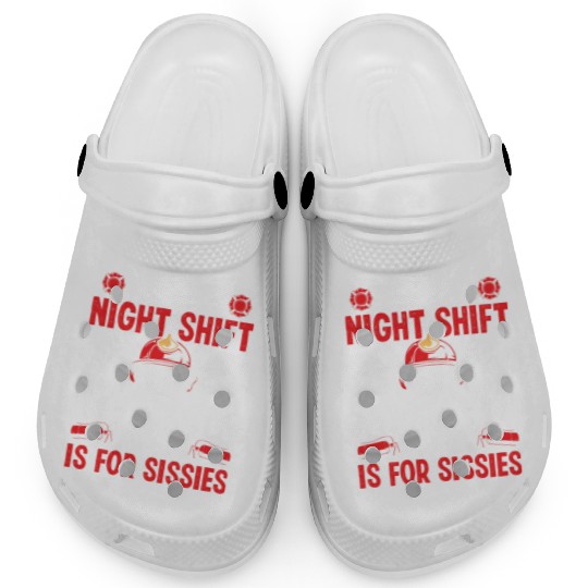 Firemen Sleep for Sissies Night Shift Firefighter Clogs