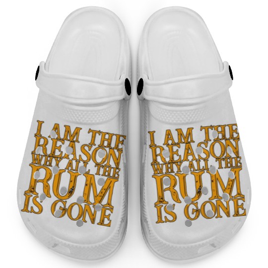 I Am The Reason Why All The Rum Is Gone 3 Clogs