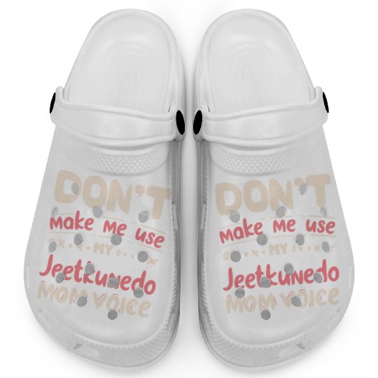 Don't Make Me Use My JEET KUNE DO Mom Voice Clogs