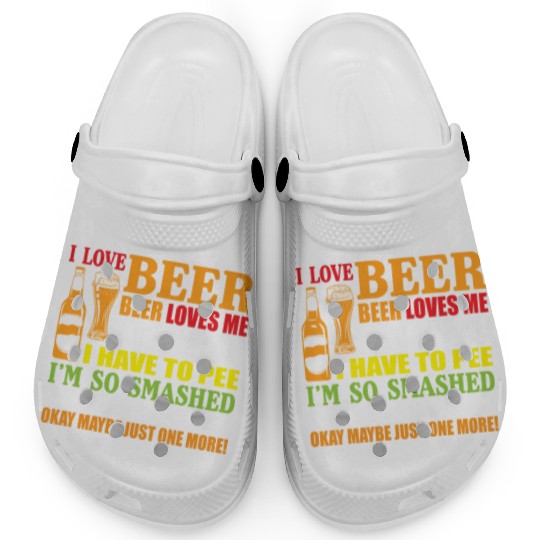 I Love Beer Beer Loves Me Holy Crap I Have To Pee Clogs
