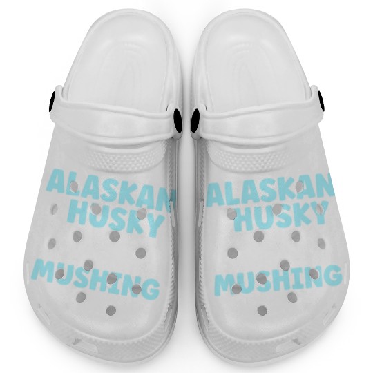 Alaskan Husky Is My Name Mushing Is My Game Clogs