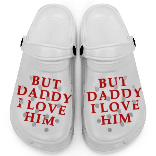 but daddy i love him Clogs
