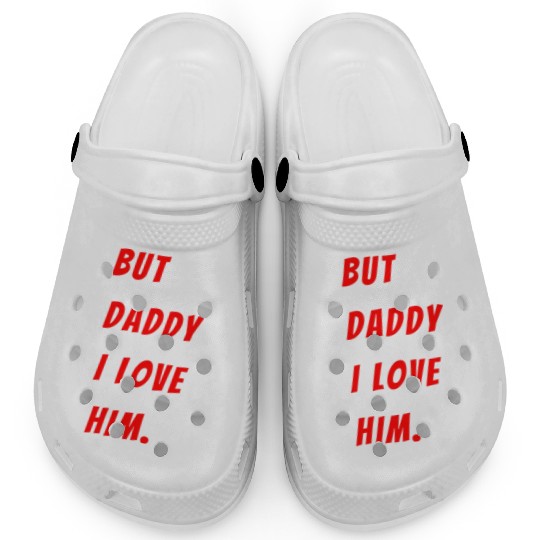 Womens The Funny Saying But Daddy I Love Him Clogs