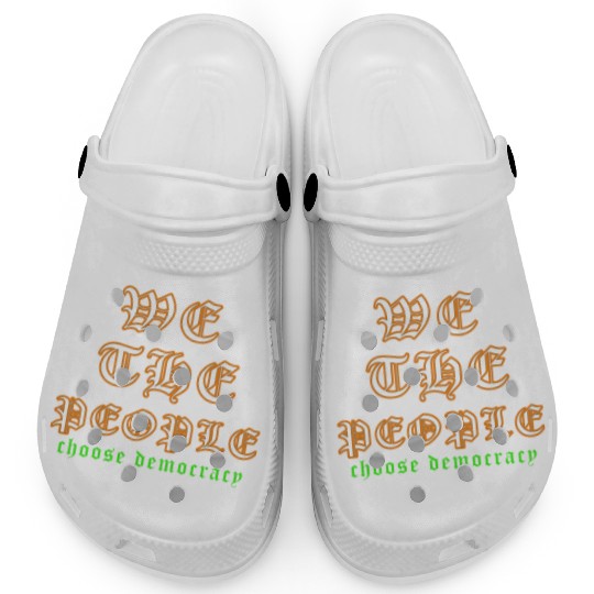 WE THE PEOPLE chose democracy Clogs