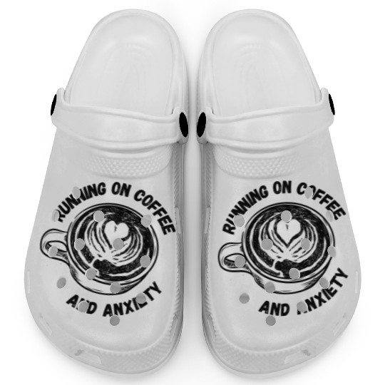 Running On Coffee And Anxiety | Espresso| Latte| Clogs