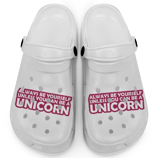 Quote be yourself unicorn Clogs