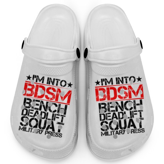 I'm Into BDSM Bench Squat Deadlift Military Press9 Clogs