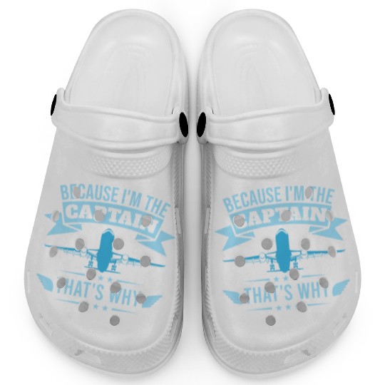 Because I'm The Captain That's Why For A Airline Clogs