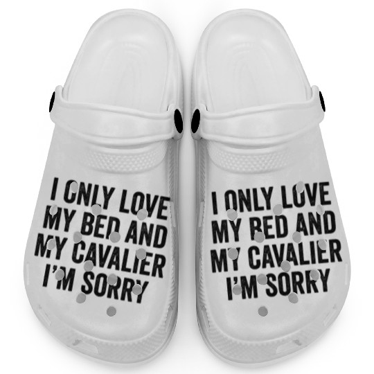 I Only Love My Bed Cavalier King Charles Spaniel Clogs