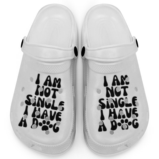 Dog Lovers I Am Not Single I Have A Dog Clogs