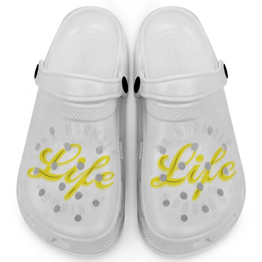 A NORMAL LIFE IS BORING cool funny bored fun Clogs