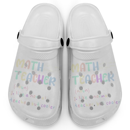 MATH TEACHER, LIKE A NORMAL TEACHER, BUT COOLER Clogs