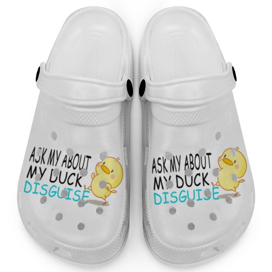 Ask Me About My Duck Disguise Funny Quack Costume Clogs