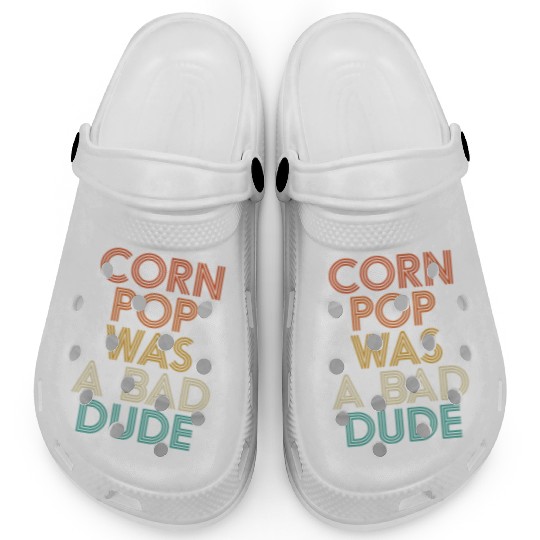 Corn Pop Was A Bad Dude Funny Meme Clogs
