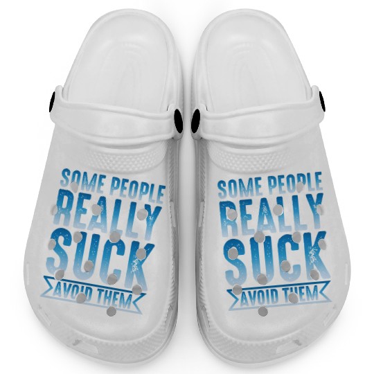 Some People Really Suck Avoid Them 2 Clogs