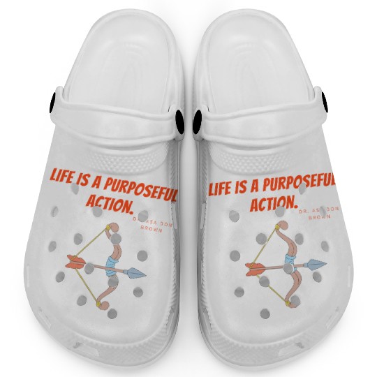 Life is a purposeful action - Dr. Asa Don Brown Clogs