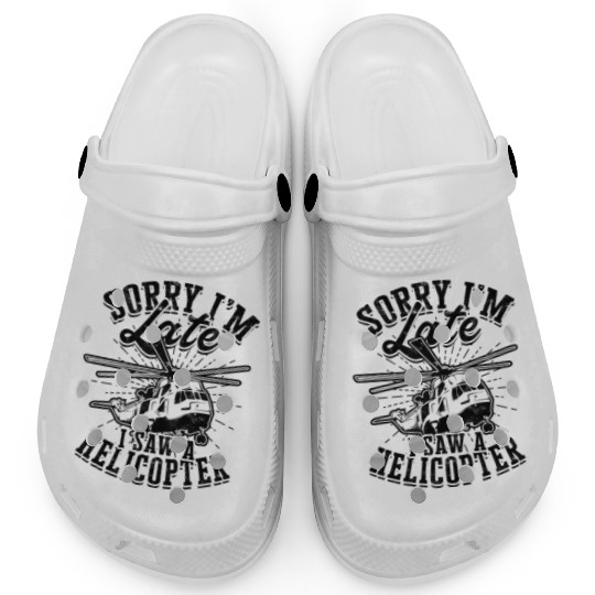 Sorry I'm late I saw a helicopter - aviation Clogs