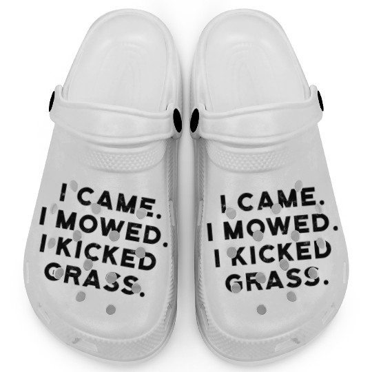 I came I mowed I kicked grass - lawnmower Clogs